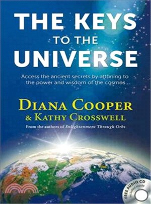 The Keys to the Universe ─ Access the Ancient Secrets by Attuning to the Power and Wisdom of the Cosmos
