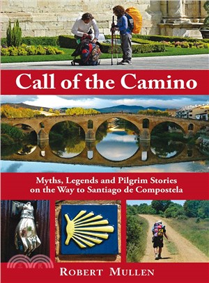 Call of the Camino ─ Myths, Legends and Pilgrim Stories on the Way to Santiago de Compostela