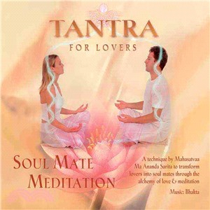 Tantra for Lovers ─ Soul Mate Meditation