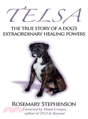 Telsa ─ The True Story of a Dog's Extraordinary Healing Powers