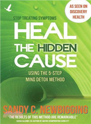 Heal the Hidden Cause ─ Using the 5-Step Mind Detox Method