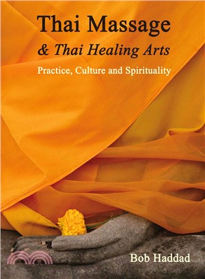 Thai Massage & Thai Healing Arts ─ Practice, Culture and Spirituality