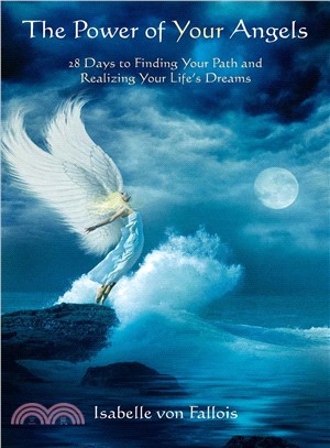 The Power of Your Angels ─ 28 Days to Finding Your Path and Realizing Your Life's Dreams