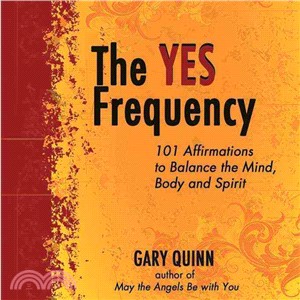 The Yes Frequency ─ 101 Affirmations to Balance the Mind, Body and Spirit