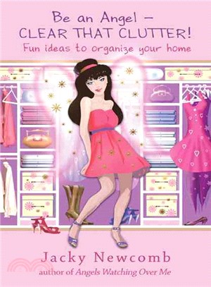 Be an Angel - Clear That Clutter! ─ Fun Ideas to Organize Your Home