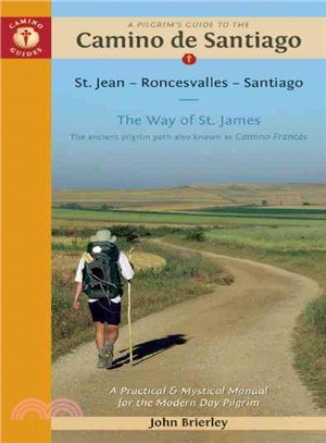 Camino Guides A Pilgrim's Guide to the Camino De Santiago 2015 ─ St. Jean - Roncesvalles - Santiago, The Way of St. James The Ancient Pilgrim Path also Known as Camino Frances