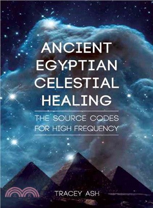 Ancient Egyptian Celestial Healing ─ The Source Codes for High Frequency