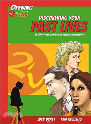 Discovering Your Past Lives ─ An Easy-to-Use, Step-by-Step Illustrated Guidebook