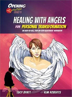 Healing With Angels for Personal Transformation ─ An Easy-to-Use, Step-by-Step Illustrated Guidebook