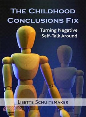 The Childhood Conclusions Fix ─ Turning Negative Self-Talk Around