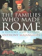 The Families Who Made Rome: A History and a Guide