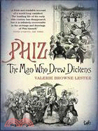 Phiz ─ The Man Who Drew Dickens