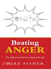 Beating Anger: The Eight-point Plan for Coping With Rage