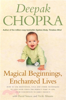 Magical Beginnings, Enchanted Lives：How to use meditation, yoga and other techniques to give your child the perfect start in life, from conception to early