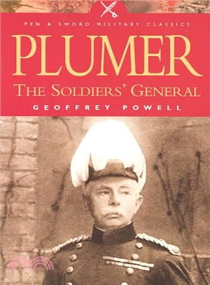 Plumer ─ The Soldier's General : A Biography of Field-Marshall Viscount Plumer of Messines