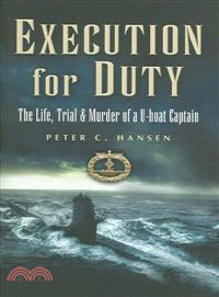 Execution for Duty ─ The Life, Trial And Murder of a U-Boat Captain
