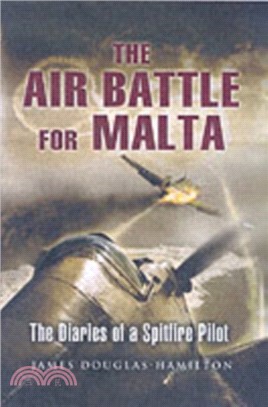 The Air Battle for Malta：The Diaries of a Spitfire Pilot