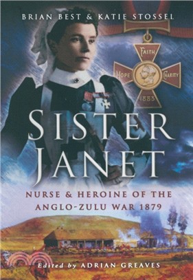 Sister Janet: Nurse and Heroine of the Anglo-zulu War 1879