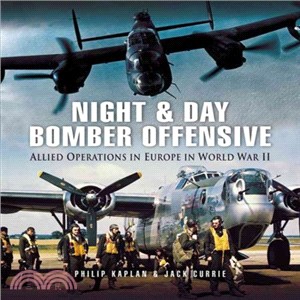 Night and Day Bomber Offensive ─ Allied Airmen in World World II Europe