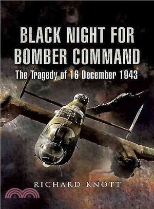 Black Night for Bomber Command ─ The Tragedy of 16 December 1943