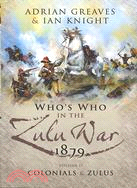 The Who's Who in the Anglo-zulu War ─ Colonials and Zulus