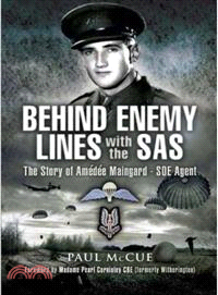 Behind Enemy Lines With the S.A.S. ― Amedee Maingard, Code Name 'Sam', Soe Agent in France 1943-1944