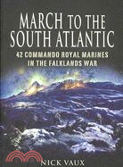 March on the South Atlantic: 42 Commando, Royal Marines, in the Falklands War