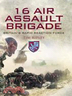 16 Air Assault Brigade ─ The History of Britain's Rapid Reaction Force