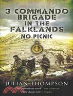 3 Commando Brigade in the Falkland No Picnic ─ 3 Commando Brigade in the South Atlantic: 1982