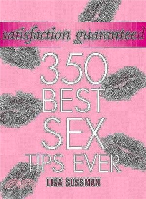Satisfaction Guaranteed ― 350 Best Sex Tips Ever