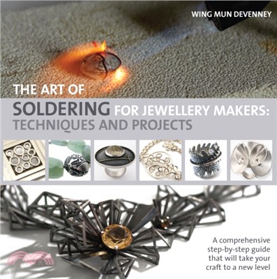 The Art of Soldering for Jewellery Makers：Techniques and Projects