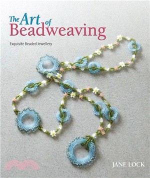 The Art of Beadweaving：Exquisite Beaded Jewellery