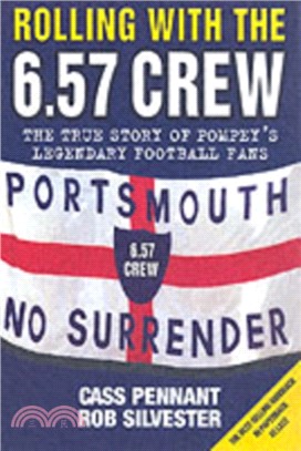 Rolling with the 6.57 Crew：The True Story of Pompey's Legendary Football Fans