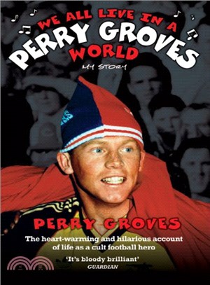 We All Live in a Perry Groves World ― My Story