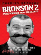 Bronson 2: More Porridge Than Goldilocks