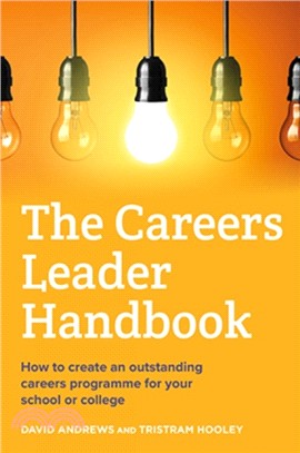 The Careers Leader Handbook：How to create an outstanding careers programme for your school or college