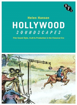 Hollywood Soundscapes ― Film Sound Style, Craft and Production in the Classical Era