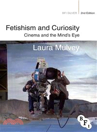 Fetishism and Curiosity ─ Cinema and the Mind's Eye