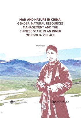 Man and Nature in China: Gender, Natural Resources Management and the Chinese State in an Inner Mongolia Village