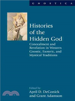 Histories of the Hidden God ― Concealment and Revelation in Western Gnostic, Esoteric and Mystical Traditions
