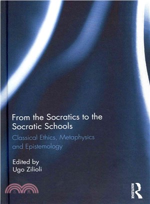 From the Socratics to the Socratic Schools ─ Classical Ethics, Metaphysics, and Epistemology