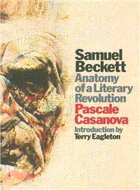 Samuel Beckett ─ Anatomy of a Literary Revolution