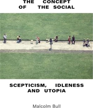The Concept of the Social: Scepticism, Idleness and Utopia
