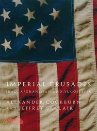 Imperial Crusades ─ Iraq, Afghanistan and Yugoslavia : A Diary of Three Wars