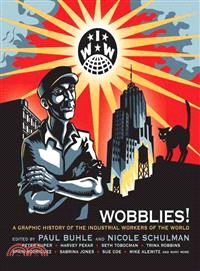 Wobblies! ─ A Graphic History of the Industrial Workers of the World