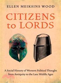Citizens to Lords ─ A Social History of Western Political Thought from Antiquity to the Middle Ages