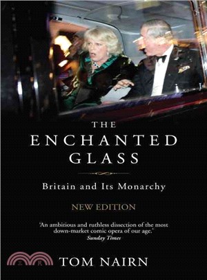 The Enchanted Glass ─ Britain and Its Monarchy