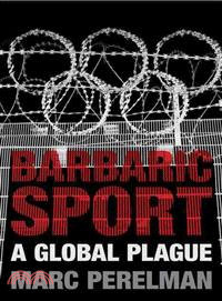 Barbaric Sport ─ A Global Plague