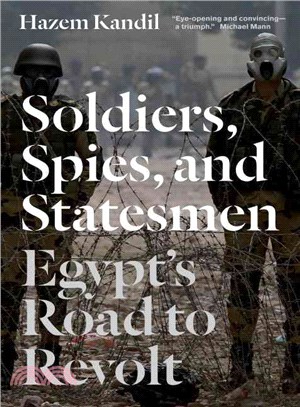 Soldiers, Spies, and Statesmen ─ Egypt's Road to Revolt