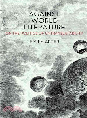 Against World Literature ─ On the Politics of Untranslatability